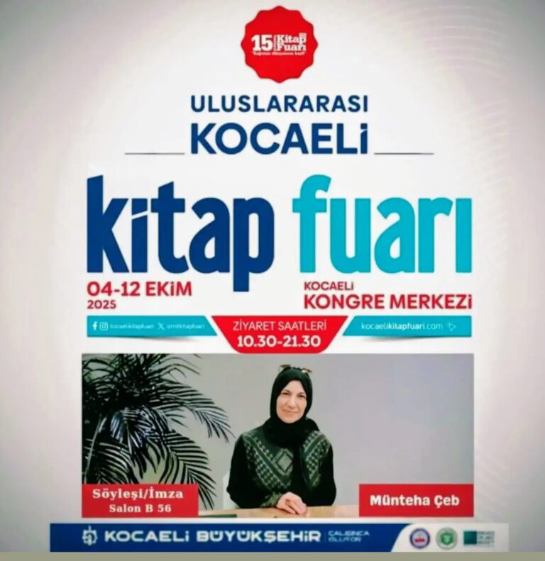 15. Kocaeli Kitap Fuarı’nda, imza etkinliğimde siz değerli okurlarımı bekliyor olacağım. Kitapların büyülü dünyasında gezinmek, sözlerle hasbihal etmek üzere bir araya gelmek hepimize iyi gelecektir. Görüşmek ümidiyle, selam ve sevgiler… 04-12 Ekim 2025 Kocaeli Kongre Merkezi Söyleşi/İmza Salon B 56 Ziyaret Saatleri: 10.30 – 21.30